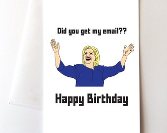 Did You Get My Email?? Happy Birthday Card, Funny Meme Joke Pun Politics Politician