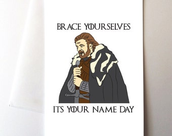 Brace Yourselves Name Day Birthday Card