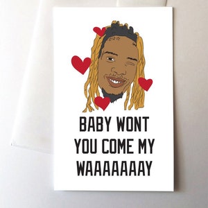 Baby Won't You Come My Way Happy Valentine's Day Greeting Card Funny Meme Rap Rapper Trill 1738