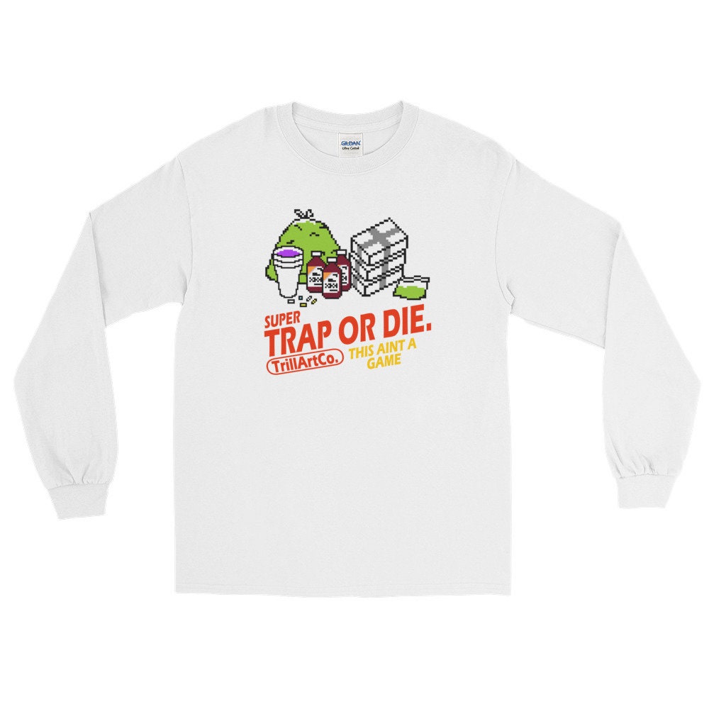 Super Trap or Die 8 Bit Video Game Long Sleeve T Shirt Funny Etsy