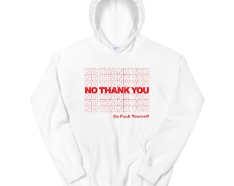No Thank You Go F*ck Yourself Parody Hoodie Sweatshirt, Hood Funny Trap Emo Introvert Funny Weird