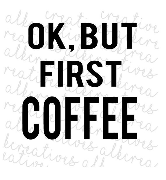 Ok But First Coffee SVG PNG DXF Cricut and Silhouette | Etsy