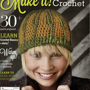 May include: A magazine cover for "Make it! Crochet" featuring a woman wearing a green and brown crocheted hat. The cover text includes "30+ quick projects!" and "Learn Crochet Basics + more!"