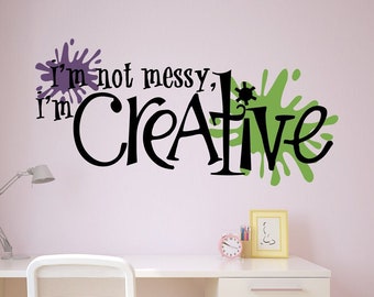 I'm not messy I'm creative! Craft room decal with "paint" splats