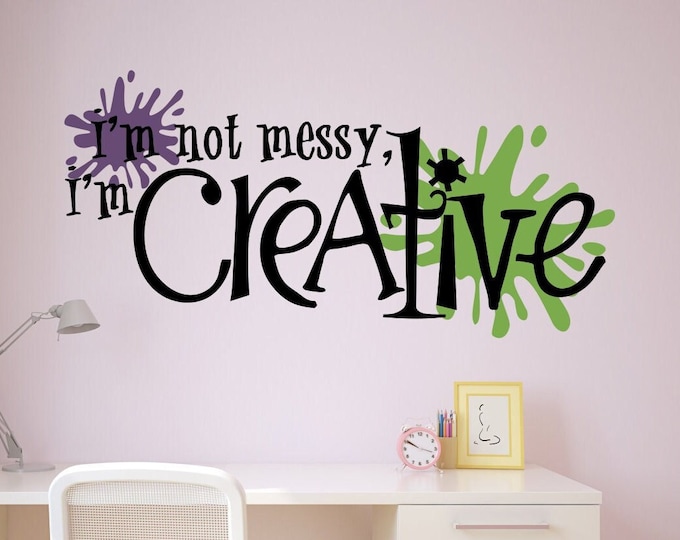 I'm not messy I'm creative! Craft room decal with "paint" splats