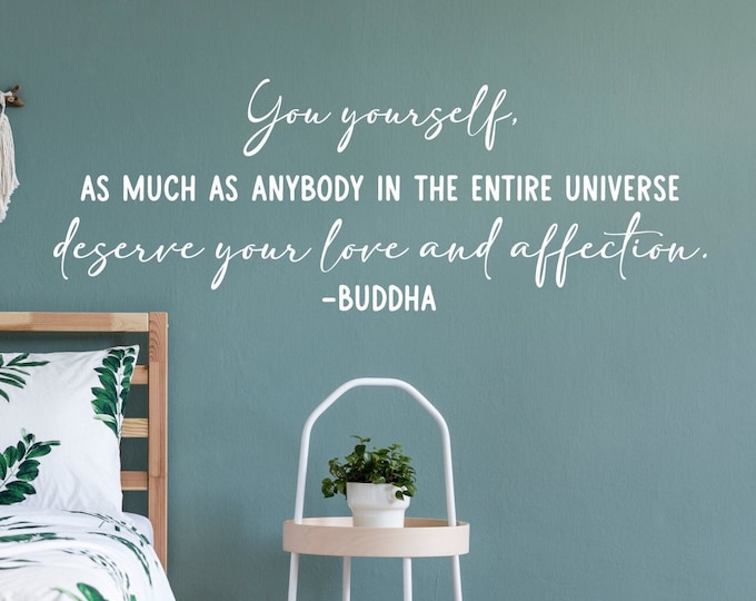 Buddha Quote, self-care quote, wall decals, therapist office sign, you yourself deserve your love and affection