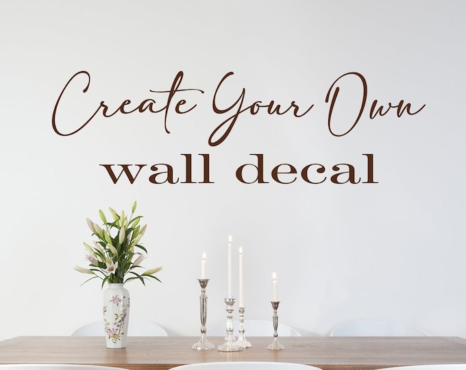 Create your own custom wall decal, custom decals, custom wall art, home decor, wall decor