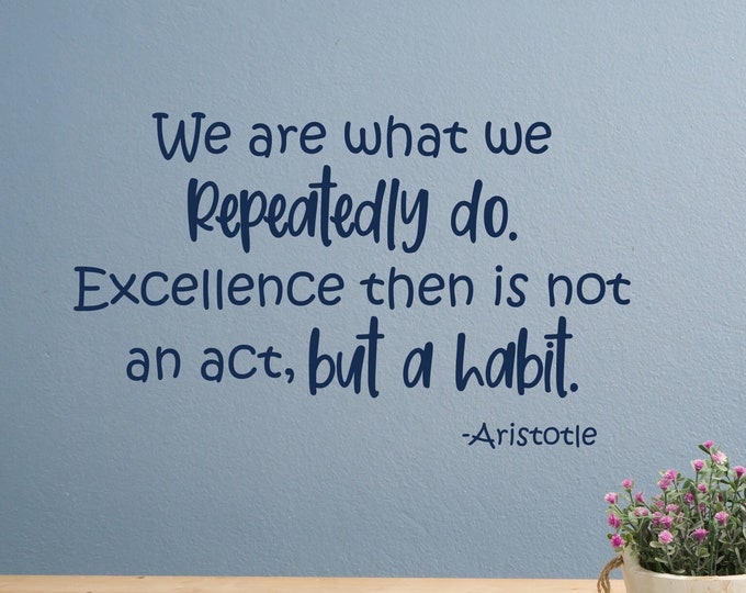 Aristotle inspirational quote, wall decal, office wall art, office decor, aristotle saying, Excellence is not an act but a habit