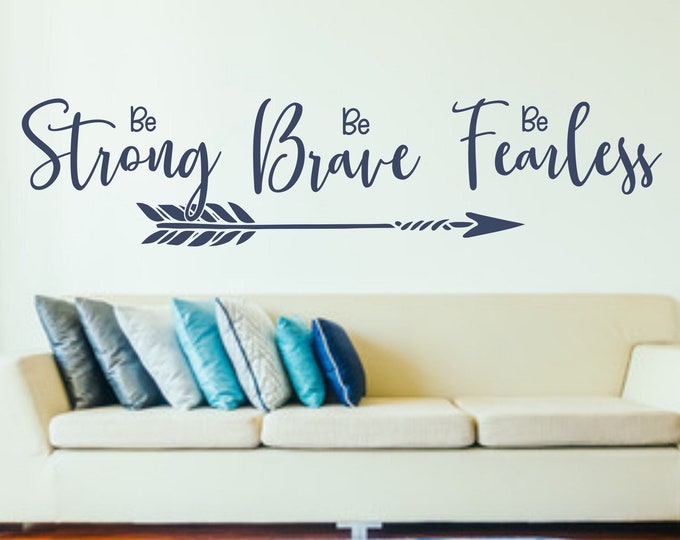 Be strong be brave be fearless, empowerment wall decal I am fearless, she is fearless, she is fierce, strong brave fearless,