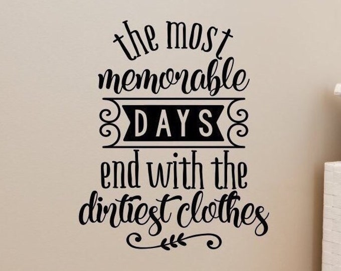 laundry room wall decal, Most memorable days.. dirtiest clothes, laundry room decor, laundry wall decal, laundry decal, mudroom decal