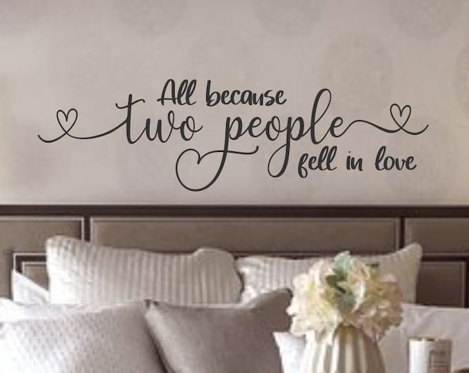 Love sign wall decal -All because two people fell in love - i love you- love wall art - love you more - love never fails - wedding decal