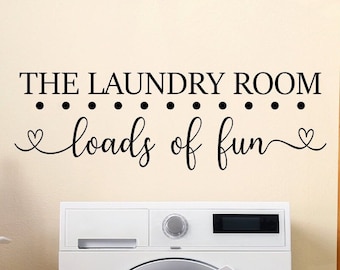 The laundry room, Loads of fun, laundry wall decal, laundry room decal, laundry wall art, laundry decal, laundry room decor, laundry sign