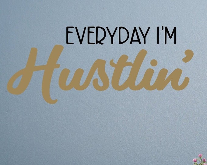 Everyday I'm Hustlin' mom boss wall decal, hustle, everyday Im hustling, gold vinyl decal, eat slay repeat, work hard, hustle hard