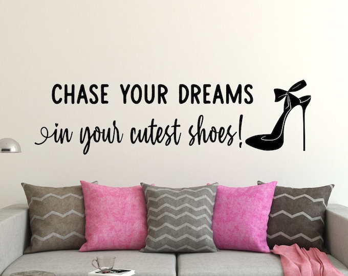 Chase your dreams in your cutest shoes // high heels fashion art // womens empowerment wall art vinyl wall decal