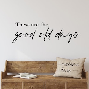 These are the good old days wall art vinyl wall decal quote, farmhouse home decor, good ole days, image 1