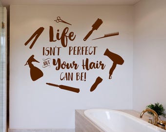 Hair salon wall decal, hair wall decal, beauty salon decal, hair dresser gift // Life isn't perfect, but your hair can be