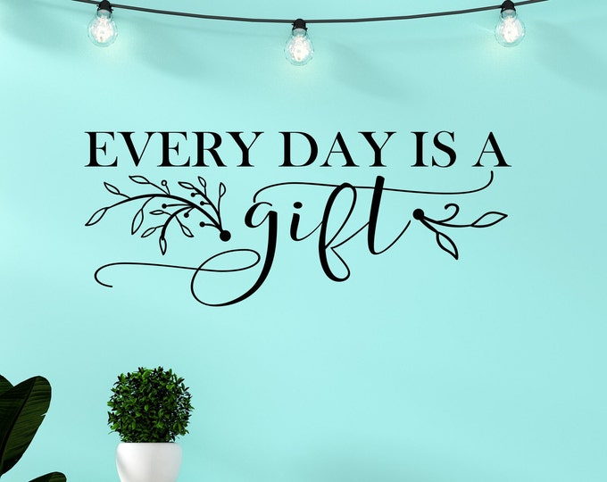 Every day is a gift inspirational wall art, vinyl lettering, wall decal, give thanks