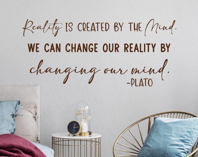 Reality is created by the mind, Plato quotes, wall decals, inspirational wall art, quote wall art, motivational quote