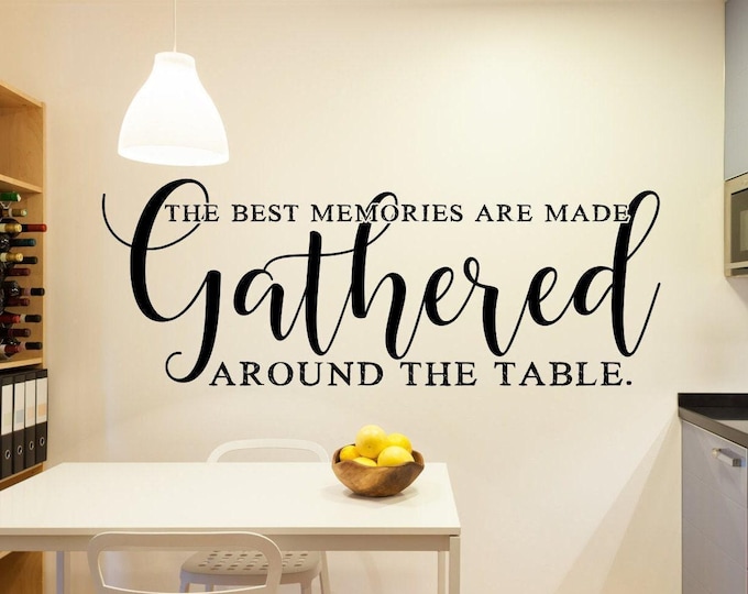 Dining Room Decal Wall Quote, Gathered Around Table Phrase, Vinyl Adhesive, Multiple Sizes, Farmhouse Kitchen Decor