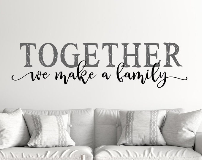 Family sign, wall decal, Together we make a family, family wall decor, family quote, blended family sign, family gift