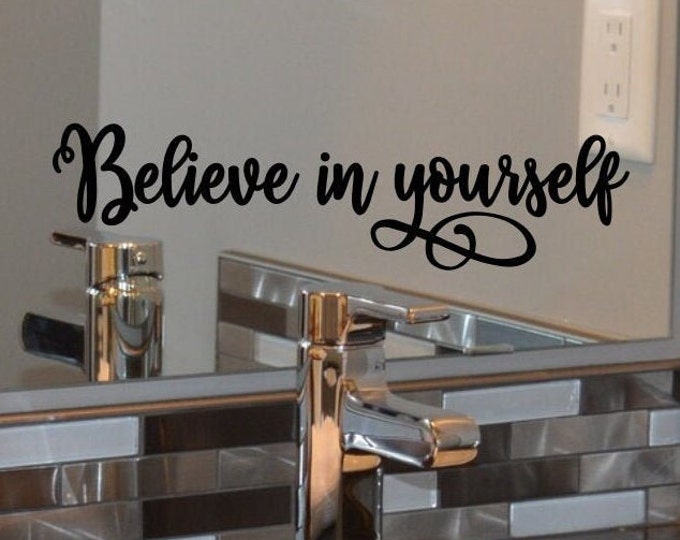 Believe in yourself mirror decal positive affirmation, laptop decal, spa bathroom decal,