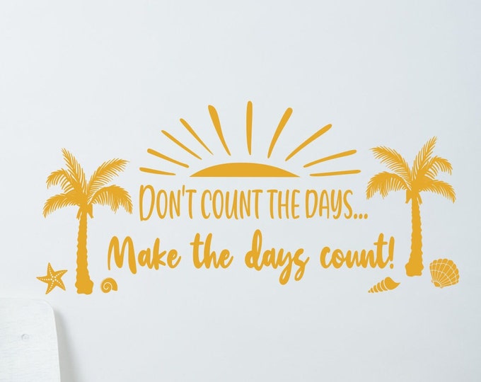 Beach house decal, Beach wall decal, palm tree wall art, don't count the days, make the days count, sea shell wall art, beach wall decor