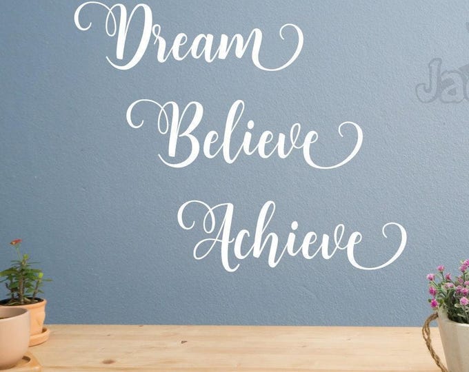 Dream Believe Achieve wall decal,  inspirational art, believe wall decal, achieve wall decal