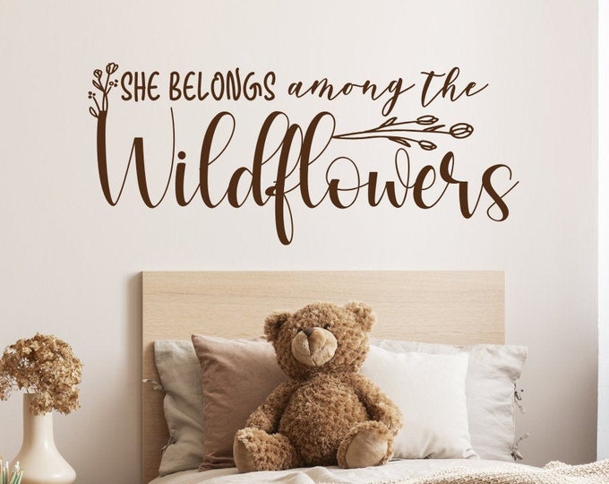 Baby girl nursery decal - wall decal - girl nursery decor, She belongs among the wildflowers, she's a wildflower, wild and free, tom petty