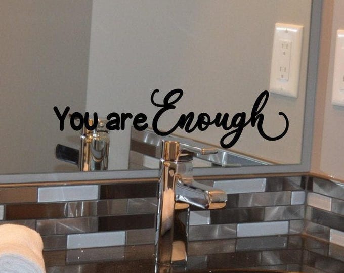 You are enough decal, laptop decal, spa bathroom decal, positive affirmation decal, mirror decal, spa wall decor