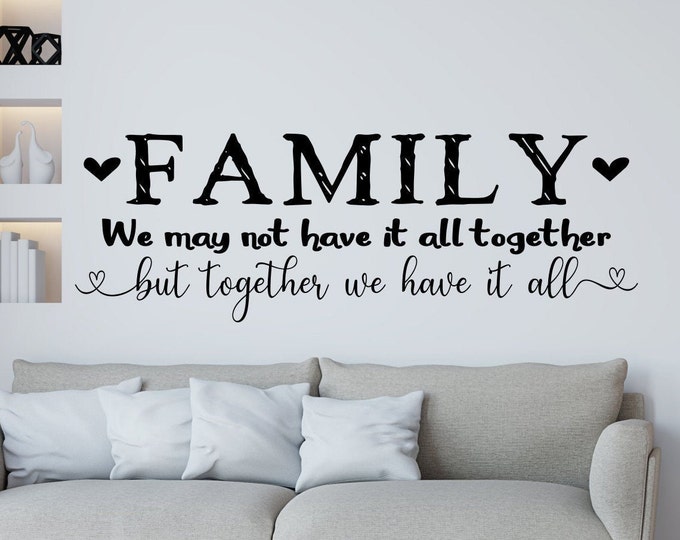 Family wall decal, family room decor, wall decal, family home decor // We may not have it all together but together we have it all