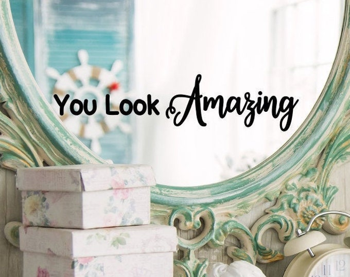 You look amazing positive affirmation mirror decal, laptop decal, spa bathroom decal,