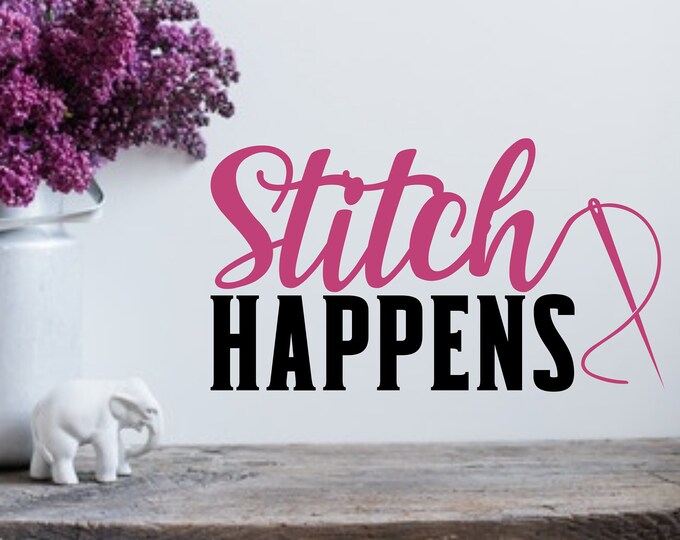 Stitch happens, sewing room decor, sewing gift, sewing room art, sewing sign, wall decals, quilting room, knitting room,