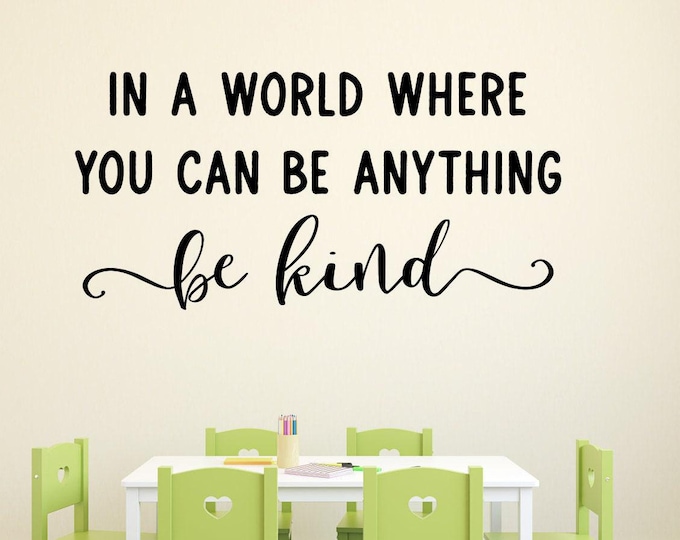 Be kind wall decal, In a world where you can be anything be kind decal, Children ~ Kids ~ Preschool ~ Daycare ~ Nursery ~ Class ~ Decor