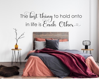 The best thing to hold onto in life is each other master bedroom romantic wall decal for couples, bedroom wall art, master bedroom decor