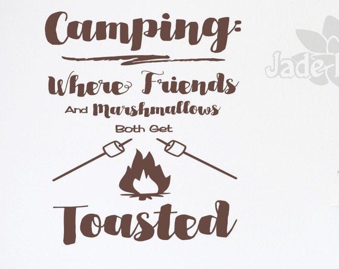 Camping toasted rv camper decal, cabin wall art, camper decor- "Camping where Friends and Marshmallows both get Toasted"