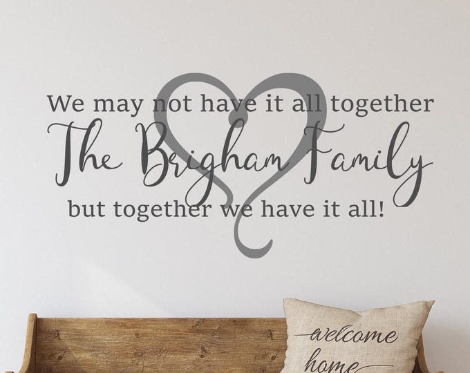 Last Name Wall Decal, Together We Have It All Custom Sign - Personalized Family Decor | Vinyl Living Room Phrase