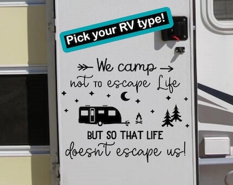We camp not to escape life but so life doesn't escape us! Custom RV decal for camper, Camping Quotes, love to camp, camping life, rv gifts,