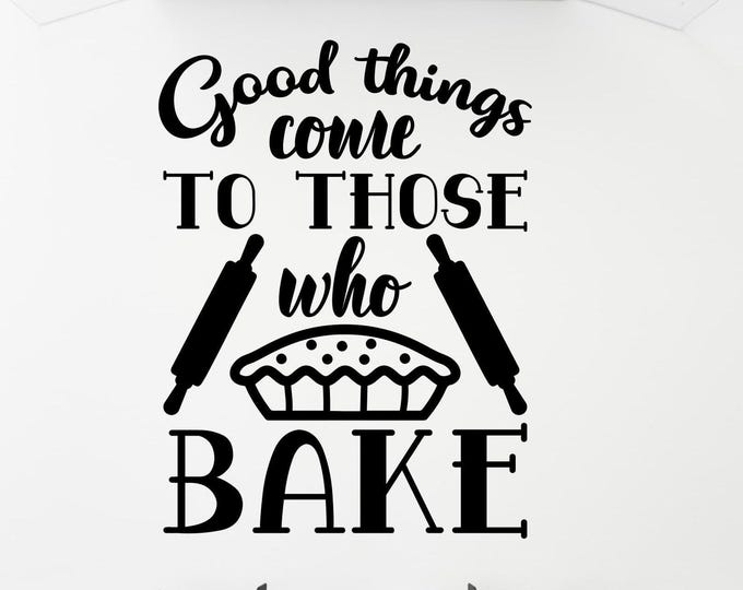 Baking wall decal, baker decals, kitchen wall decal, baking decals, kitchen baking decor, kitchen decor, good things come to those who bake