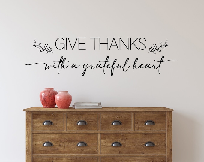 Give thanks with a grateful heart wall decal, farmhouse wall decor, gratitude, thankfulness,