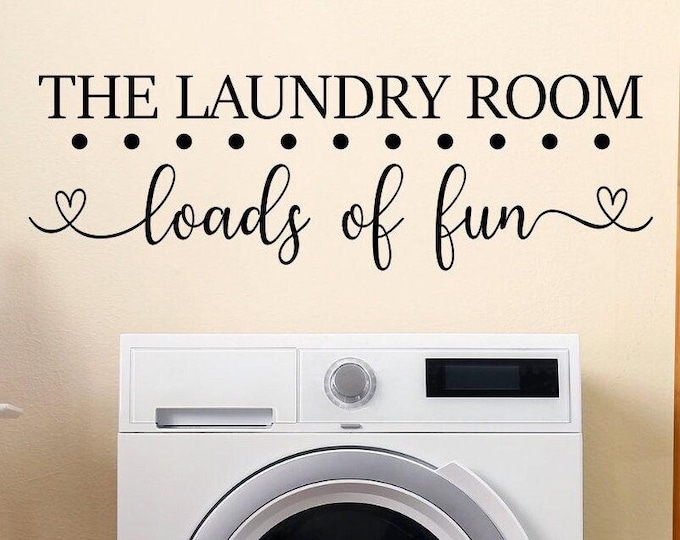 The laundry room, Loads of fun, laundry wall decal, laundry room decal, laundry wall art, laundry decal, laundry room decor, laundry sign