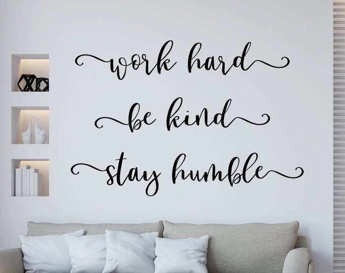 Work hard be kind stay humble wall decal