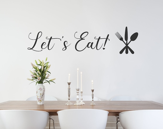 LET'S EAT, vinyl wall decal,vinyl wall quotes,wall quote decal,kitchen decal,dining room,family wall decal,let eat,kitchen wall decal,food