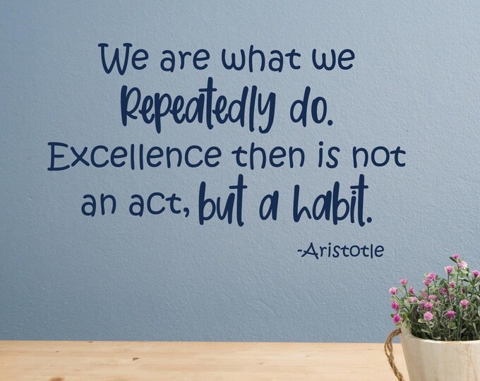 Aristotle inspirational quote, wall decal, office wall art, office decor, aristotle saying, Excellence is not an act but a habit