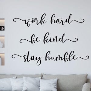 Work hard be kind stay humble wall decal