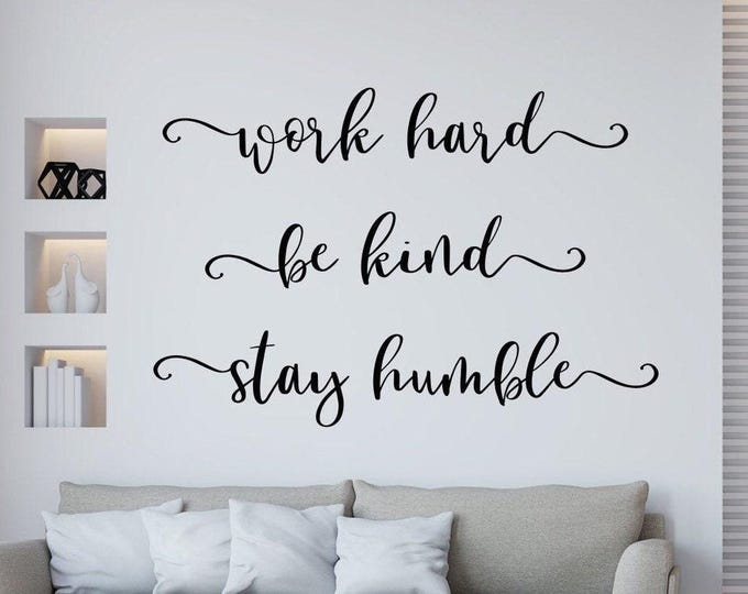 Work hard be kind stay humble wall decal