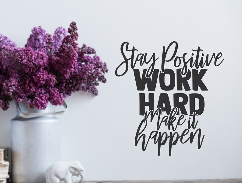 make it happen motivational decal wall decal positive quotes Stay positive work hard inspirational wall art,