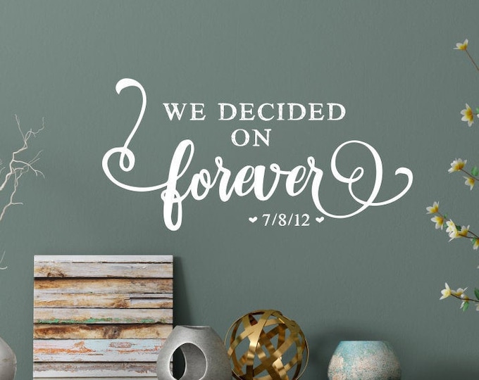 We decided on forever wall decal - Wedding decal - Newlywed wall decal - We decided on forever wall decor - Master bedroom decal- Wall quote