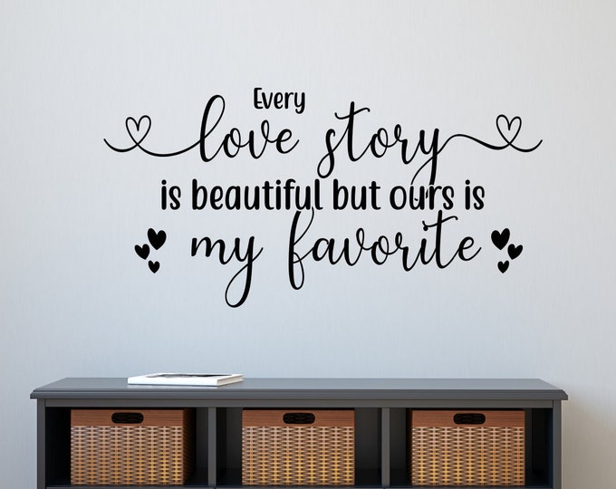 Every Love Story is Beautiful Vinyl Wall Decal Wall Decor Love Story Decal Romantic Couples Bedroom Decal