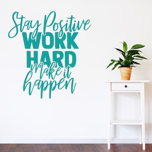 Stay positive, work hard, make it happen, wall decal, positive quotes, motivational decal, inspirational wall art, image 2