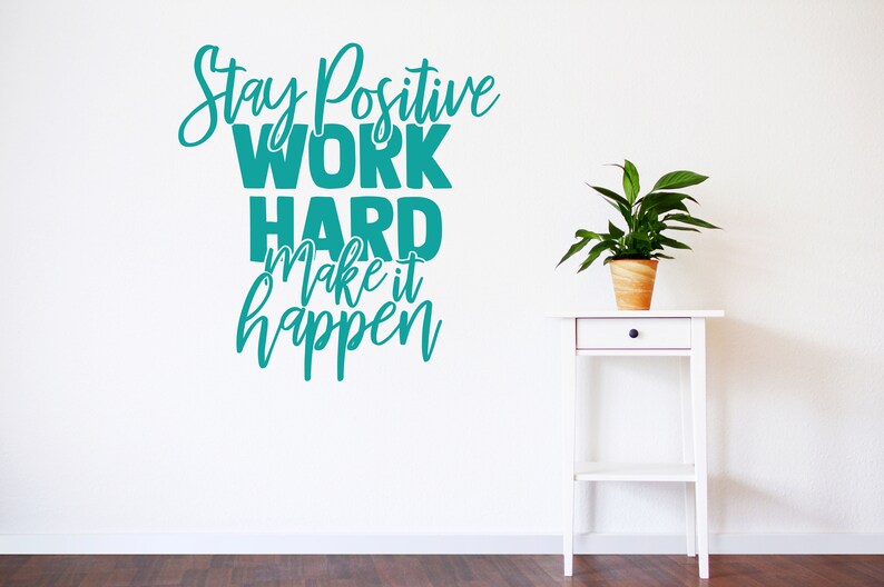 Stay positive, work hard, make it happen, wall decal, positive quotes, motivational decal, inspirational wall art, image 2